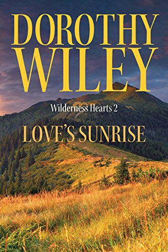 Book Cover LOVE'S SUNRISE: An American Historical Romance (Wilderness Hearts Historical Romances Book 2)