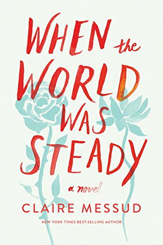 Book Cover When the World Was Steady: A Novel