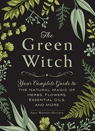 Book Cover The Green Witch: Your Complete Guide to the Natural Magic of Herbs, Flowers, Essential Oils, and More