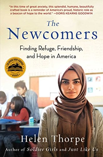 Book Cover The Newcomers: Finding Refuge, Friendship, and Hope in America