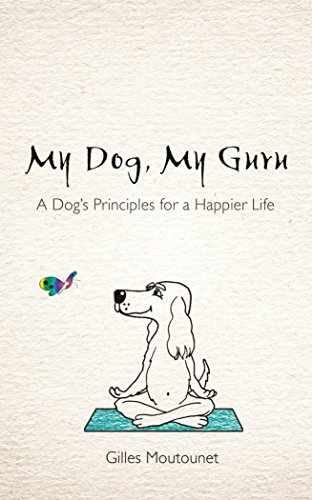 Book Cover My Dog, My Guru: A Dog's Principles for a Happier Life