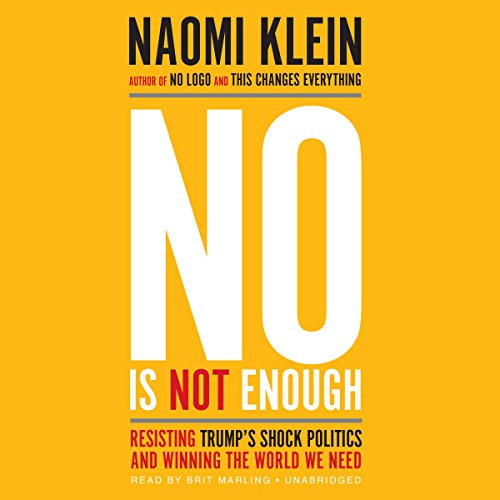 Book Cover No Is Not Enough: Resisting Trump’s Shock Politics and Winning the World We Need