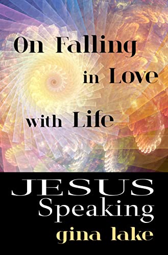 Book Cover Jesus Speaking: On Falling in Love with Life