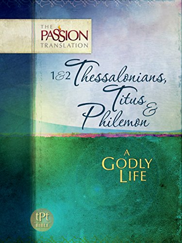 Book Cover 1 & 2 Thessalonians, Titus & Philemon: A Godly Life (The Passion Translation Book 13)