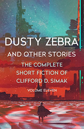 Book Cover Dusty Zebra: And Other Stories (The Complete Short Fiction of Clifford D. Simak)
