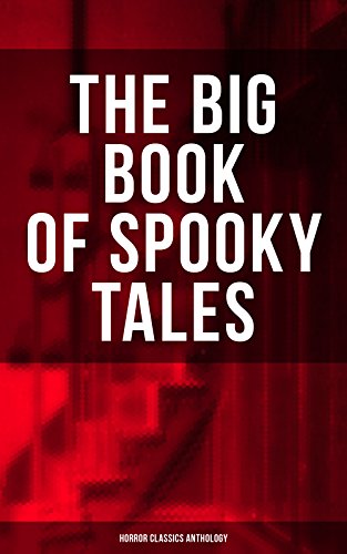 Book Cover THE BIG BOOK OF SPOOKY TALES - Horror Classics Anthology: Number 13, The Deserted House, The Man with the Pale Eyes, The Oblong Box, The Birth-Mark, A ... by Hope, The Mysterious Card and many more
