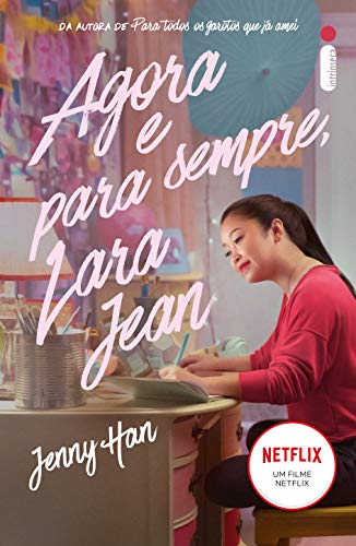 Book Cover Agora e para sempre, Lara Jean (Para todos os garotos que jÃ¡ amei Livro 3) (Portuguese Edition)