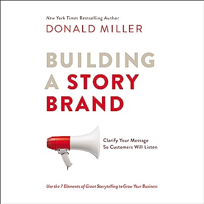 Book Cover Building a StoryBrand: Clarify Your Message So Customers Will Listen