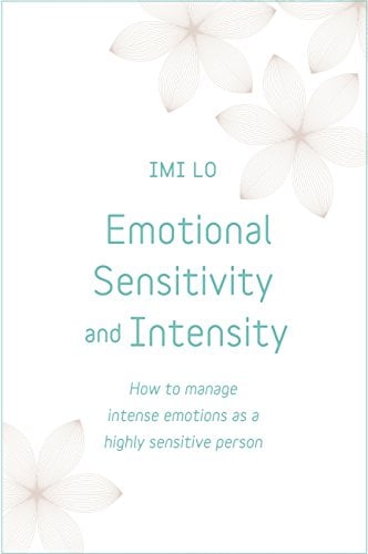 Book Cover Emotional Sensitivity and Intensity: How to manage intense emotions as a highly sensitive person - learn more about yourself with this life-changing self help book (Teach Yourself)