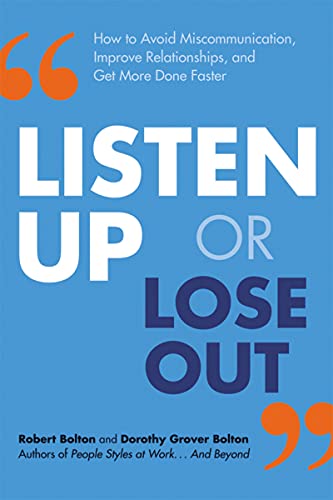 Book Cover Listen Up or Lose Out: How to Avoid Miscommunication, Improve Relationships, and Get More Done Faster