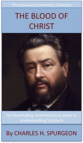 Book Cover Spurgeon's Teaching On The Blood Of Christ: The Expansive Commentary Collection