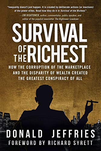 Book Cover Survival of the Richest: How the Corruption of the Marketplace and the Disparity of Wealth Created the Greatest Conspiracy of All