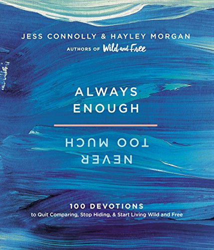 Book Cover Always Enough, Never Too Much: 100 Devotions to Quit Comparing, Stop Hiding, and Start Living Wild and Free