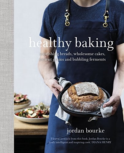 Book Cover Healthy Baking: Nourishing breads, wholesome cakes, ancient grains and bubbling ferments