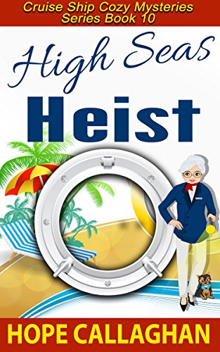 Book Cover High Seas Heist: A Cruise Ship Cozy Mystery (Cruise Ship Christian Cozy Mysteries Series Book 10)