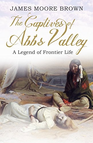 Book Cover The Captives of Abb's Valley: A Legend of Frontier Life