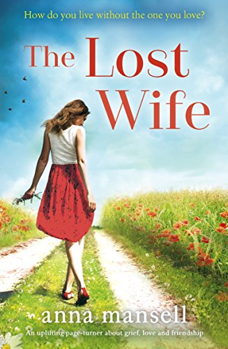 Book Cover The Lost Wife: An Uplifting Page-Turner About Grief, Love and Friendship