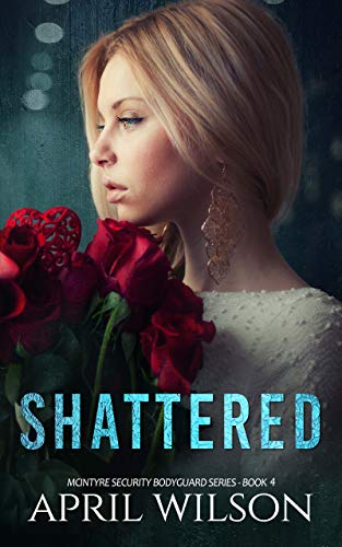 Book Cover Shattered: (McIntyre Security Bodyguard Series - Book 4)