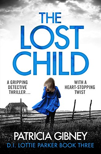 Book Cover The Lost Child: A gripping detective thriller with a heart-stopping twist (Detective Lottie Parker Book 3)