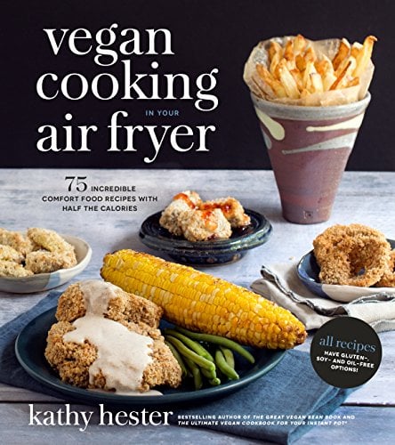 Book Cover Vegan Cooking in Your Air Fryer: 75 Incredible Comfort Food Recipes with Half the Calories