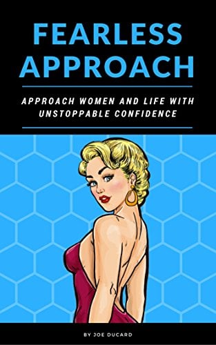 Book Cover FEARLESS APPROACH: APPROACH WOMEN AND LIFE WITH UNSTOPPABLE CONFIDENCE (how to get a girl)