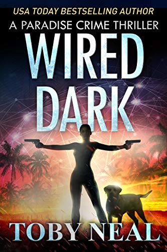 Book Cover Wired Dark: Vigilante Justice Thriller Series (Paradise Crime Thrillers Book 4)