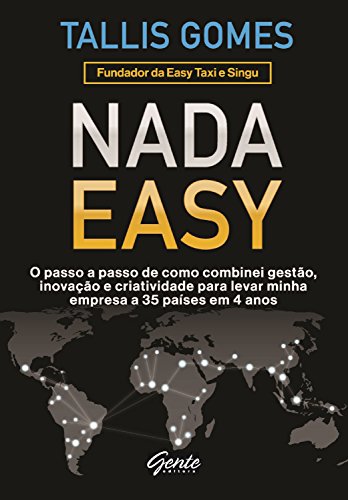 Book Cover Nada Easy: O passo a passo de como combinei gestão, inovação e criatividade para levar minha empresa a 35 países em 4 anos (Portuguese Edition)