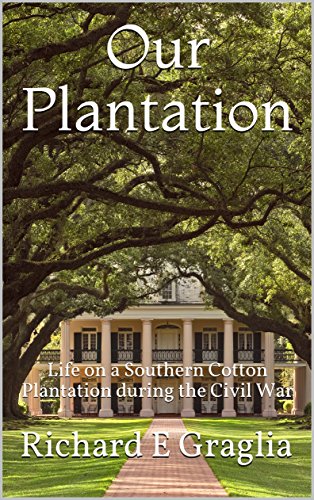 Book Cover Our Plantation: Life on a Southern Cotton Plantation during the Civil War