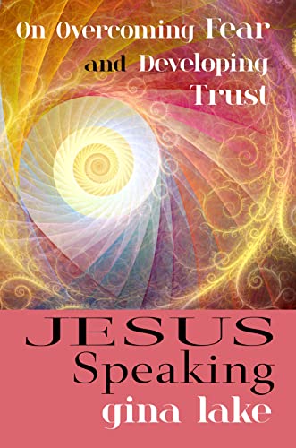 Book Cover Jesus Speaking: On Overcoming Fear and Developing Trust