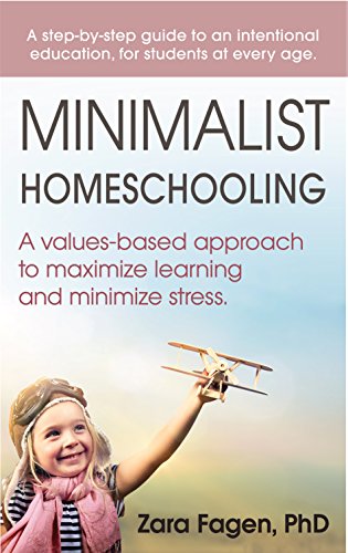 Book Cover Minimalist Homeschooling: A values-based approach to maximize learning and minimize stress
