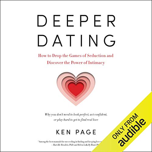 Book Cover Deeper Dating: How to Drop the Games of Seduction and Discover the Power of Intimacy