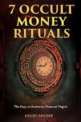 Book Cover 7 Occult Money Rituals: The Keys to Authentic Financial Magick (The Power of Magick)