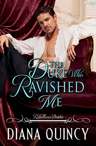 Book Cover The Duke Who Ravished Me: Rebellious Brides