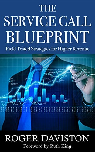Book Cover The Service Call Blueprint: Field Tested Results for Higher Revenue