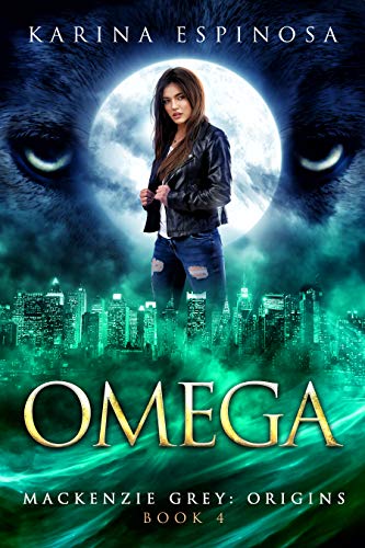 Book Cover OMEGA: A New Adult Urban Fantasy (Mackenzie Grey: Origins Book 4)