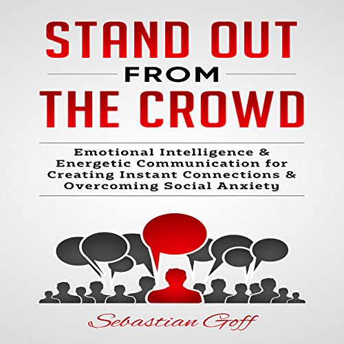 Book Cover Stand Out from the Crowd: Emotional Intelligence & Energetic Communication to Create Instant Connections & Overcome Social Anxiety
