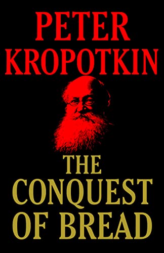 Book Cover The Conquest of Bread: The Founding Book of Anarchism
