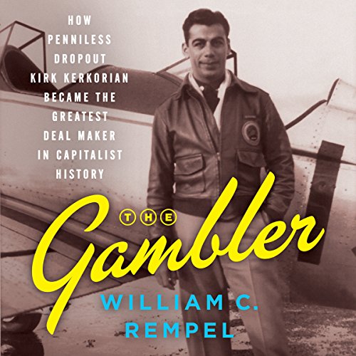 Book Cover The Gambler: How Penniless Dropout Kirk Kerkorian Became the Greatest Deal Maker in Capitalist History