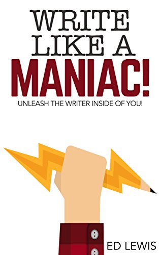 Book Cover Write Like a Maniac!: Unleash the Writer Inside of You