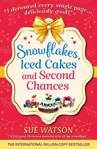 Book Cover Snowflakes, Iced Cakes and Second Chances: A feel good Christmas romance with all the trimmings