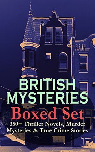 Book Cover BRITISH MYSTERIES Boxed Set: 350+ Thriller Novels, Murder Mysteries & True Crime Stories: Sherlock Holmes, Hercule Poirot Cases, P. C. Lee Series, Father ... Cases, EugÃ©ne Valmont Stories and many more