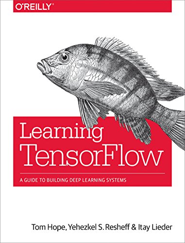Book Cover Learning TensorFlow: A Guide to Building Deep Learning Systems