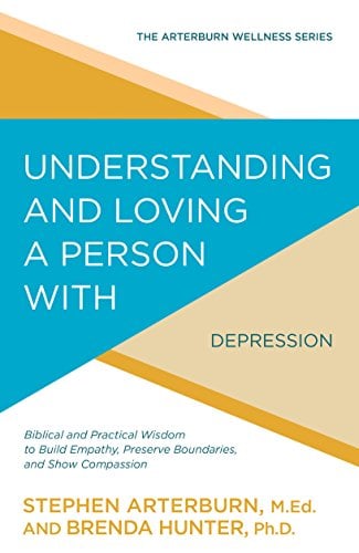 Book Cover Understanding and Loving a Person with Depression: Biblical and Practical Wisdom to Build Empathy, Preserve Boundaries, and Show Compassion (The Arterburn Wellness Series)
