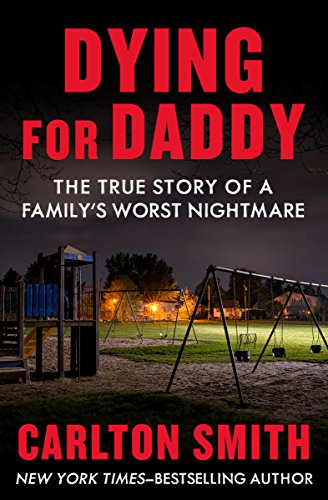 Book Cover Dying for Daddy: The True Story of a Family's Worst Nightmare