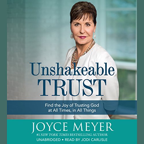 Book Cover Unshakeable Trust: Find the Joy of Trusting God at All Times, in All Things