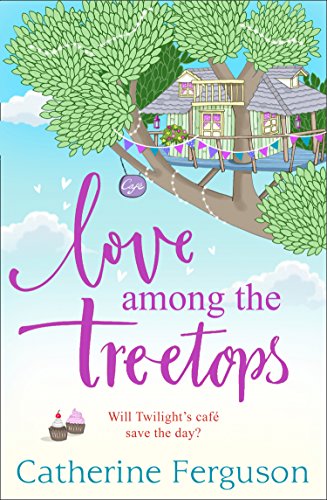 Book Cover Love Among the Treetops: A feel good read filled with romance