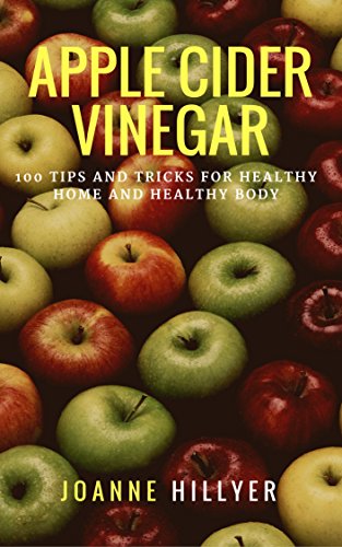 Book Cover Apple Cider Vinegar: 100+ Tips and Tricks for Healthy Home and Healthy Body