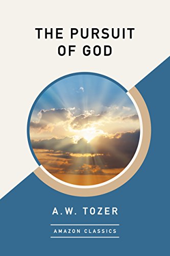 Book Cover The Pursuit of God (AmazonClassics Edition)