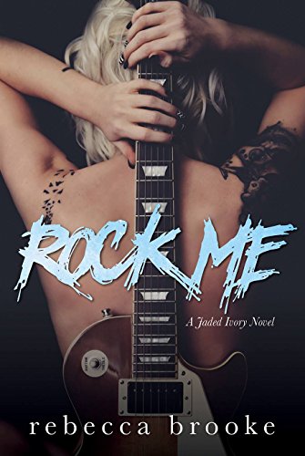 Book Cover Rock Me (Jaded Ivory Book 1)