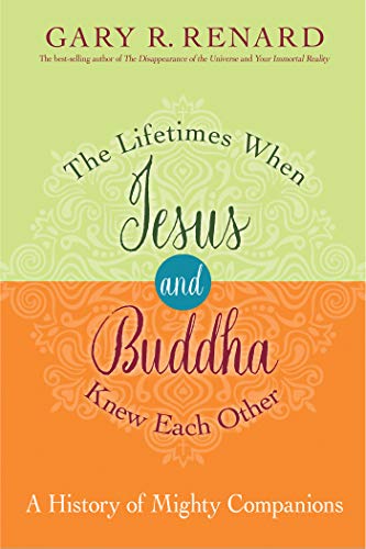 Book Cover The Lifetimes When Jesus and Buddha Knew Each Other: A History of Mighty Companions